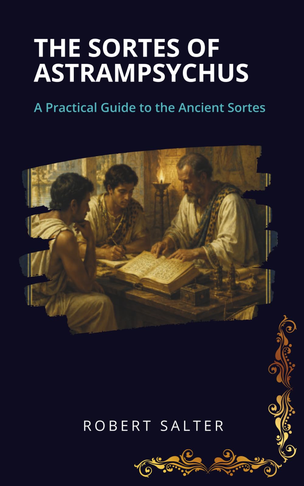 The Sortes of Astrampsychus: A Practical Guide to the Ancient Sortes (Academi Study Guides)