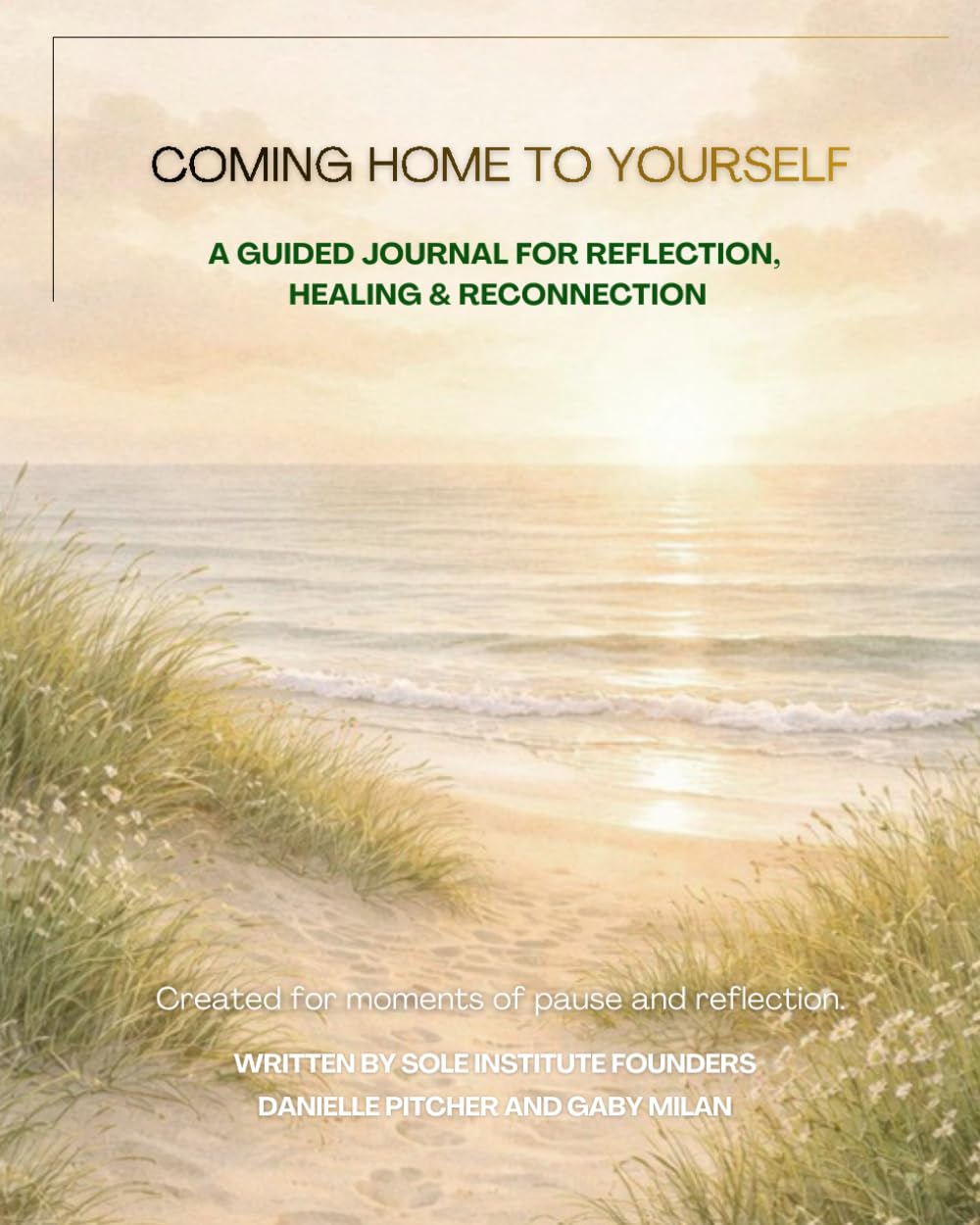COMING HOME TO YOURSELF: A Guided Journal for Reflection, Healing & Reconnection