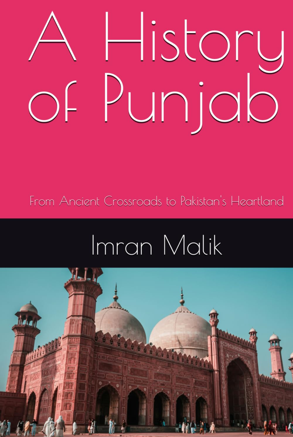 A History of Punjab: From Ancient Crossroads to Pakistan's Heartland