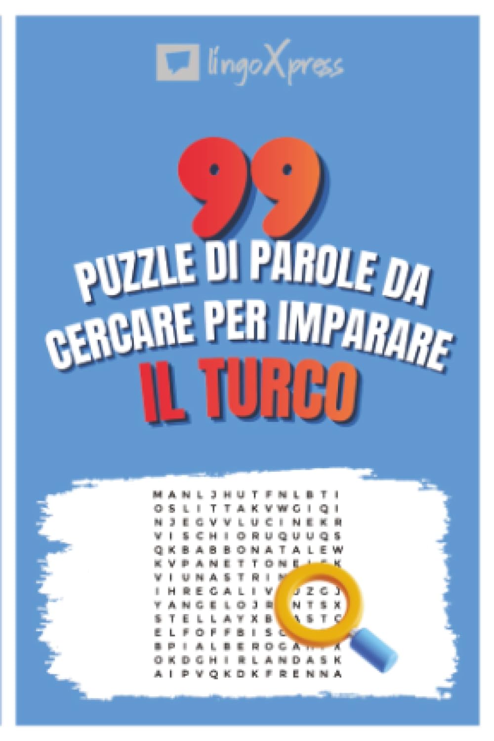 99 Puzzle di Parole da Cercare per Imparare il Turco: Attiva il tuo cervello e memorizza oltre 700 parole
