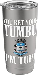 You Bet Your Tumbu I'm Tupi Men and Women Stainless Steel Insulated Tumbler