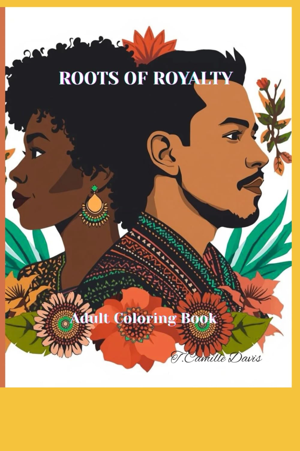 ROOTS of ROYALTY - Coloring Book for Adults: Portrait's of Honor for Ethnic Roots