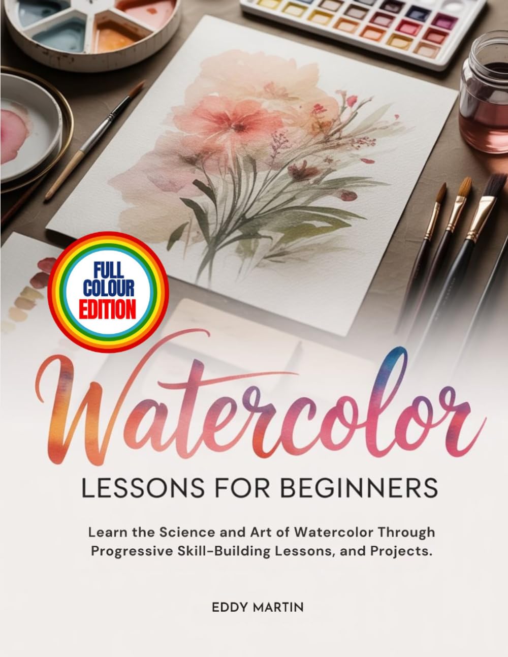 Aquarelle pour débutants : livre d'apprentissage progressif de l'art à l'eau