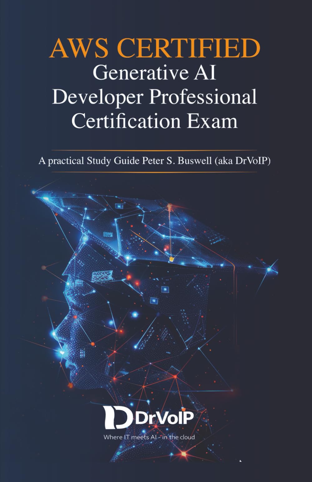 AWS CERTIFIED Generative AI Developer Professional Certification Exam: A Practical Study Guide
