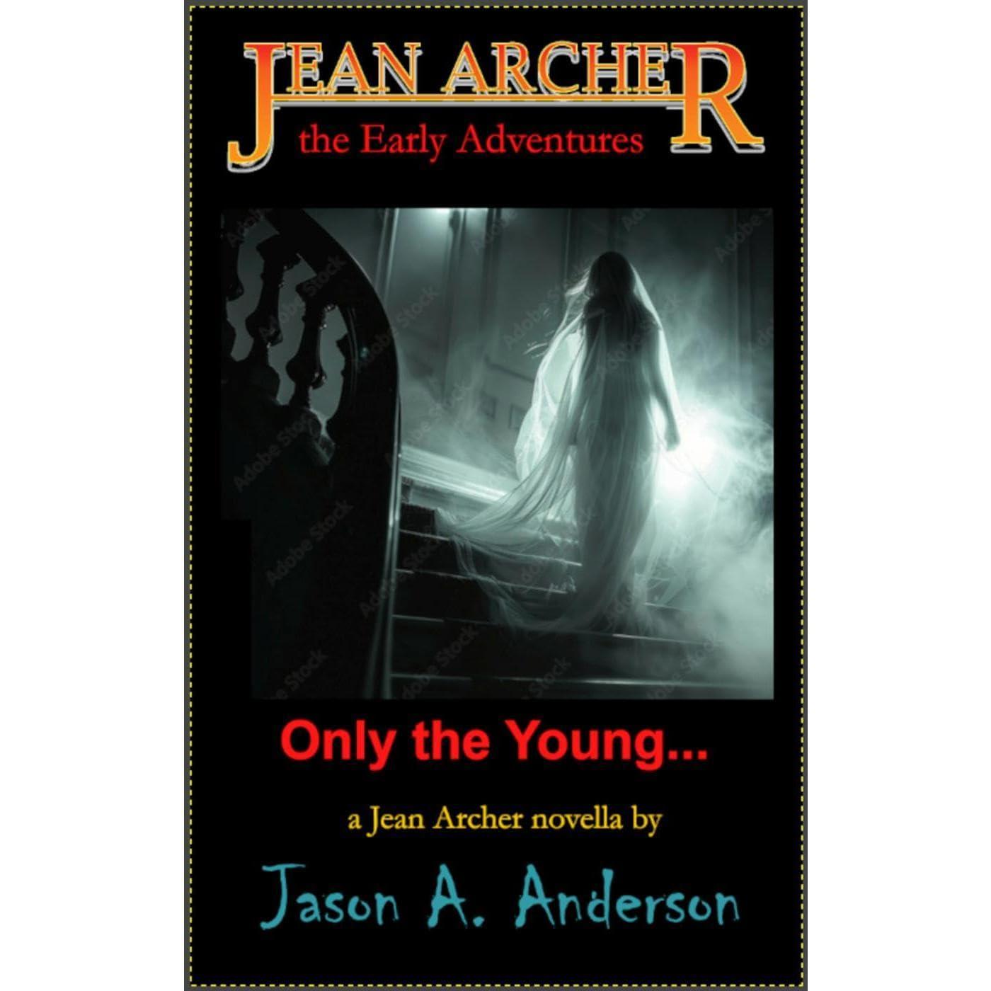 Jean Archer, the Early Adventures #1: Only the Young...