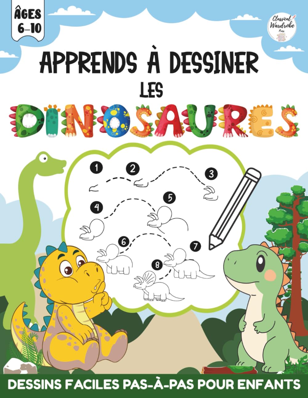 Apprends à Dessiner les Dinosaures: Dessins Faciles Pas-à-Pas et Faits Amusants pour Enfants de 6 à 10 Ans | Apprends à Dessiner 40 Créatures Préhistoriques en 8 Étapes Simples