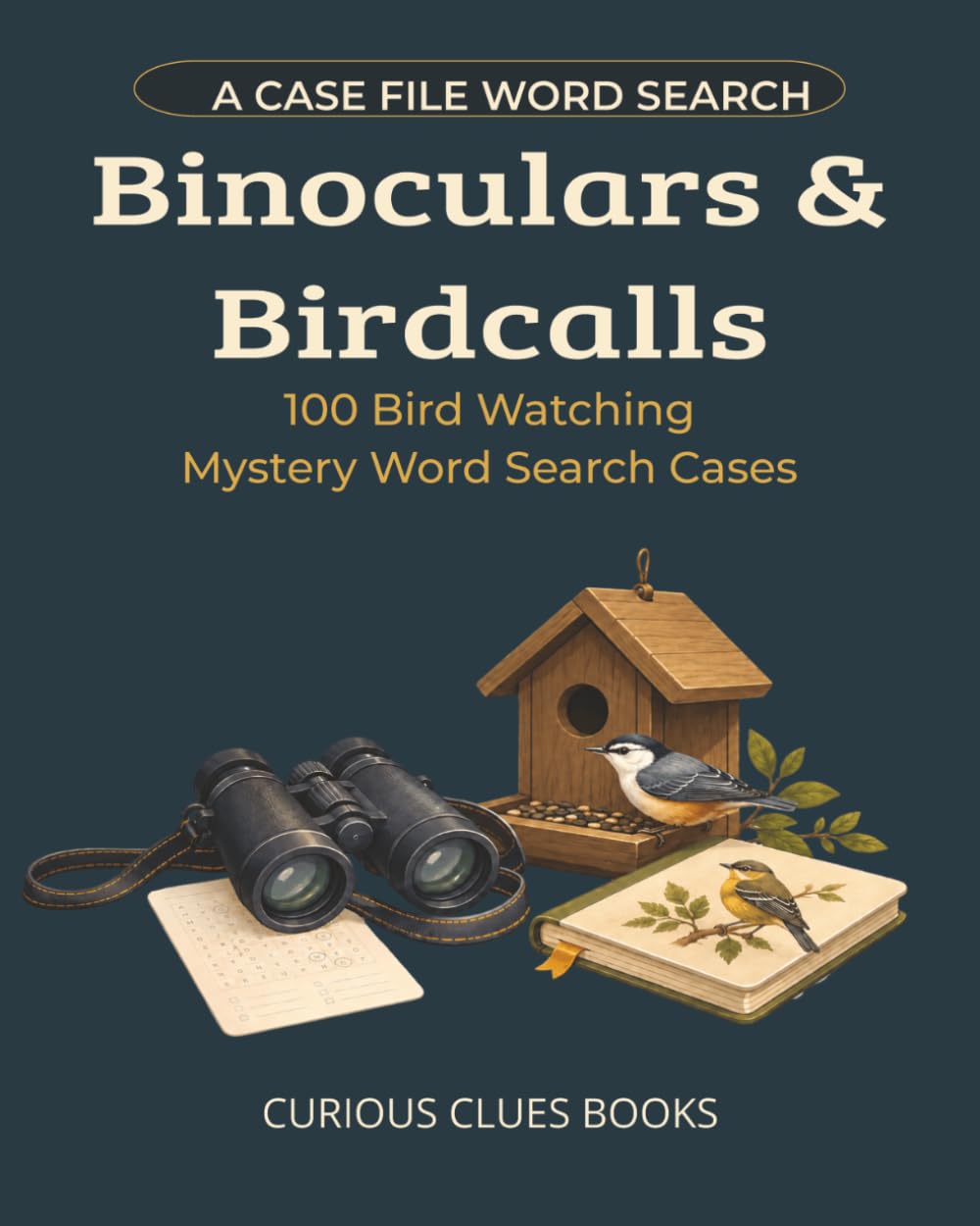 Binoculars and Birdcalls: 100 Bird Watching Mystery Word Search Cases (Case File Word Searches)