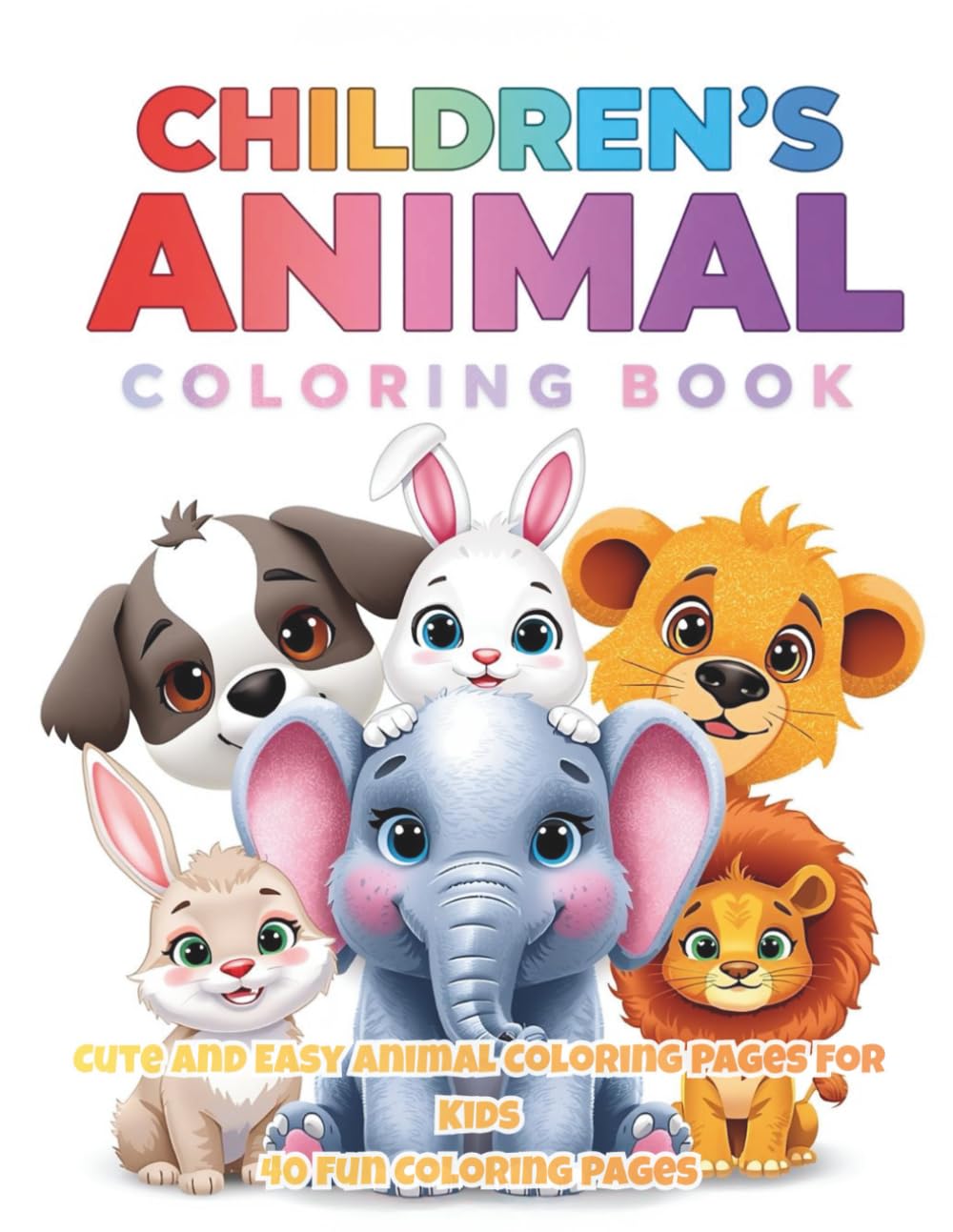 Children’s Animal Coloring Book: Cute and Easy Animal Coloring Pages for Kids Ages 4–8: Simple Animal Coloring Pages for Learning, Creativity, and Fun