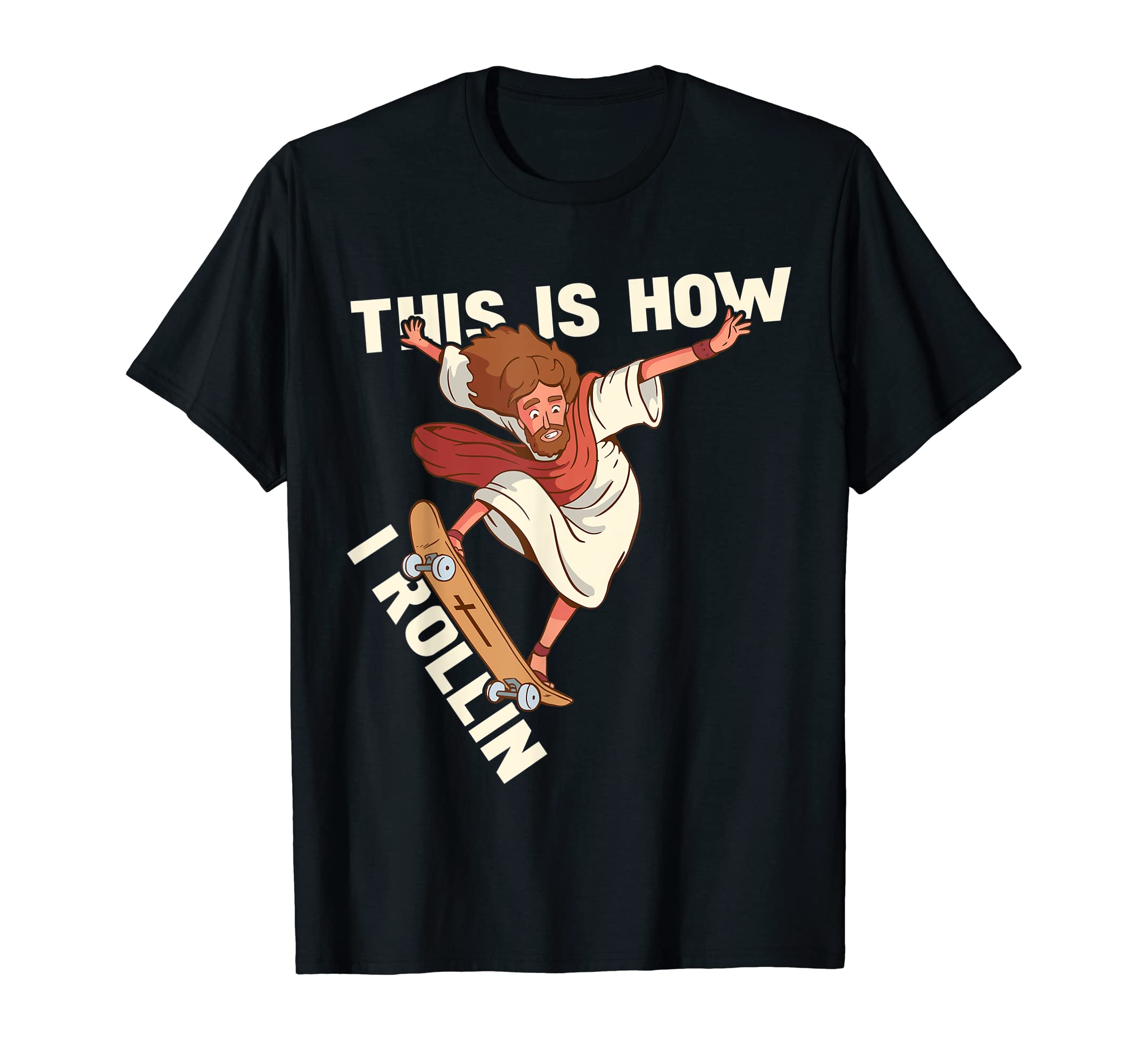 This is how I Rollin Skating Jesus Sakter Skatboard T-Shirt
