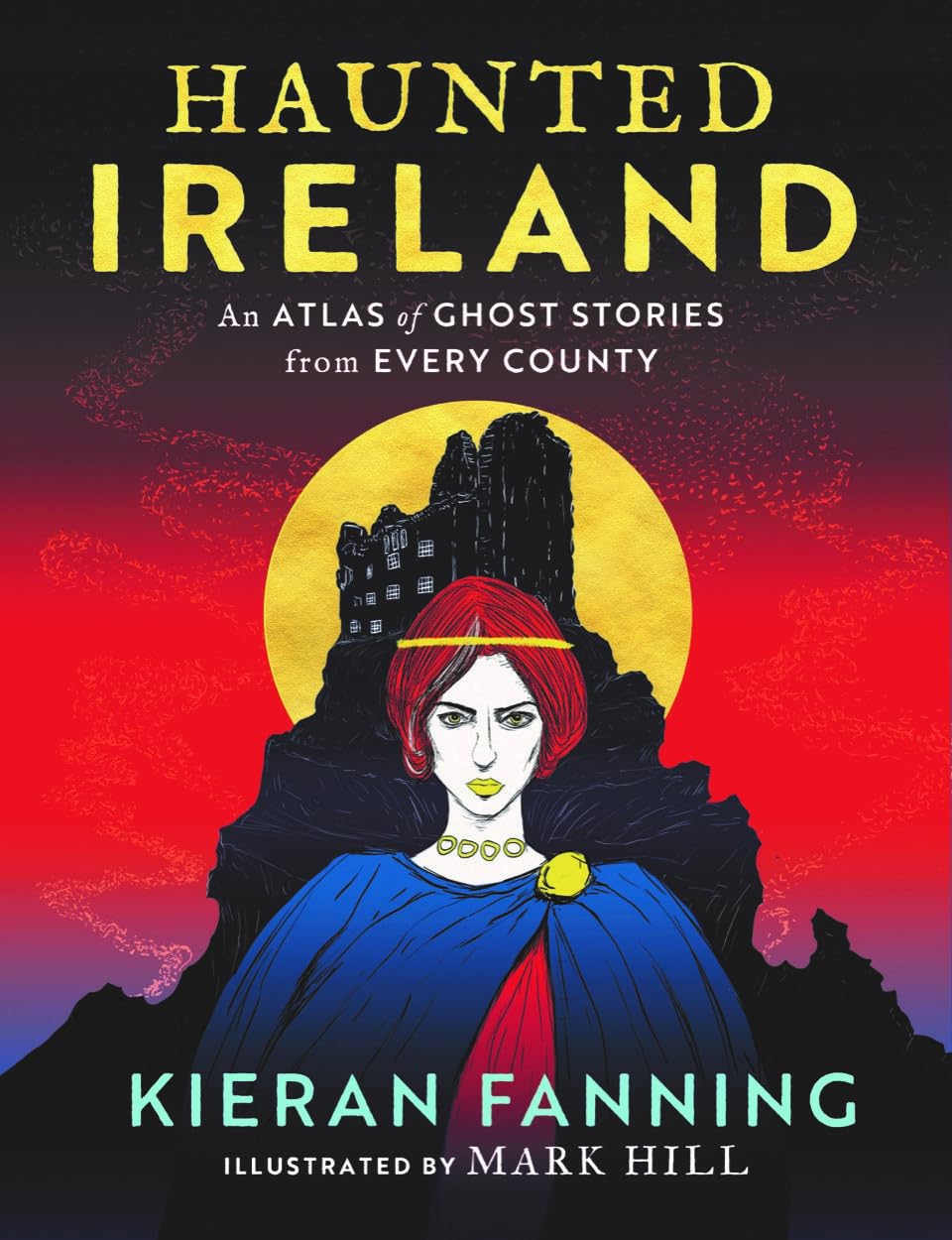 Haunted Ireland: An Atlas of Spooky Tales from Every County
