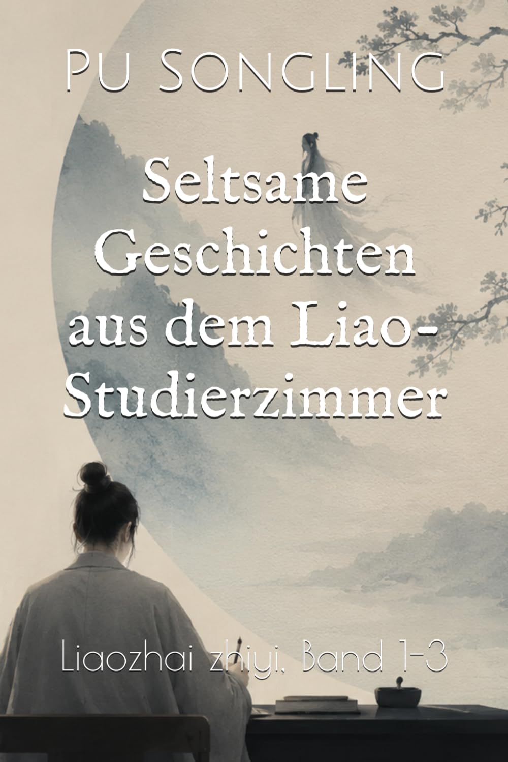 Seltsame Geschichten aus dem Liao-Studierzimmer: Liaozhai zhiyi, Band 1-3