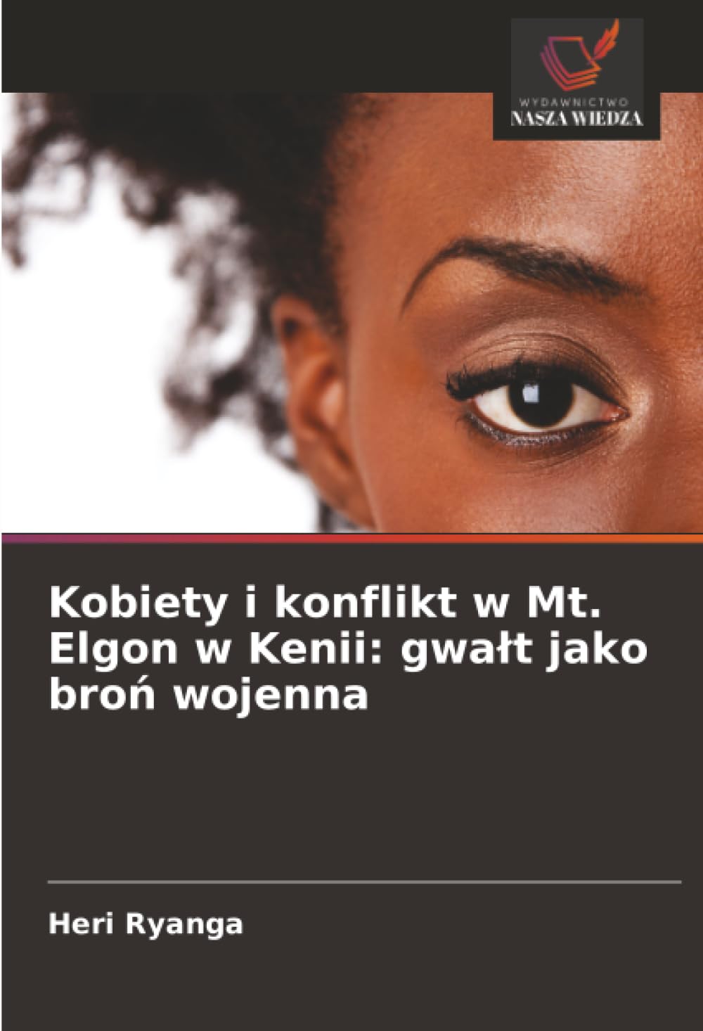 Kobiety i konflikt w Mt. Elgon w Kenii: gwałt jako broń wojenna