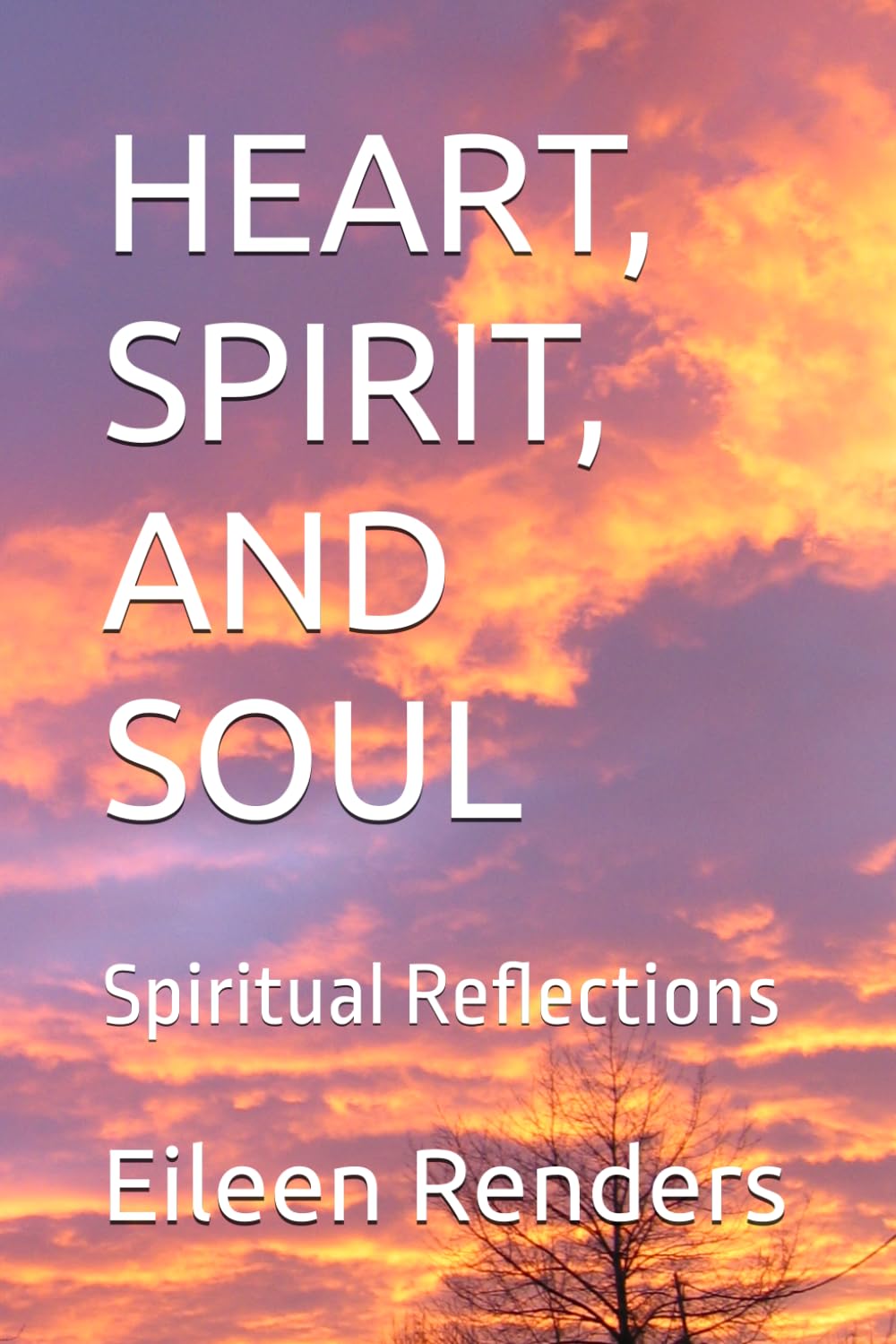 HEART, SPIRIT, AND SOUL: Spiritual Reflections