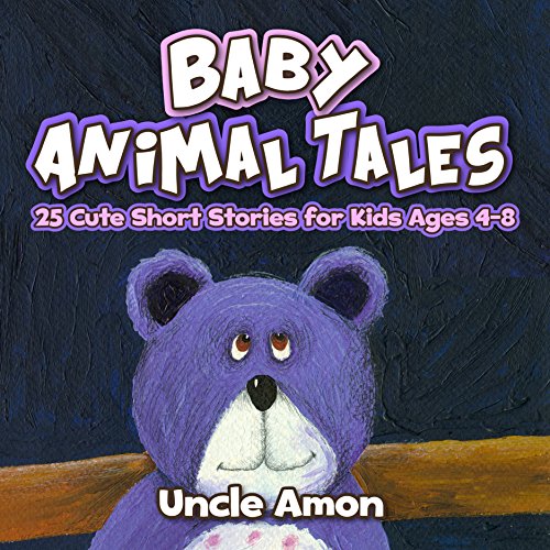 Baby Animal Tales: 25 Cute Short Stories for Kids Ages 4-8 (Animal Reading Series)