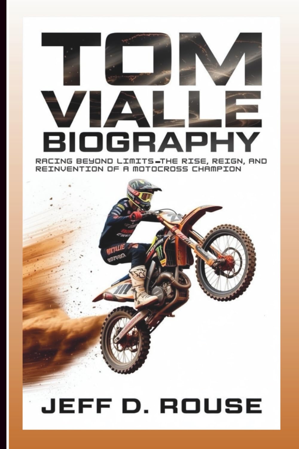 TOM VIALLE BIOGRAPHY: Racing Beyond Limits: The Rise, Reign, And Reinvention Of A Motocross Champion