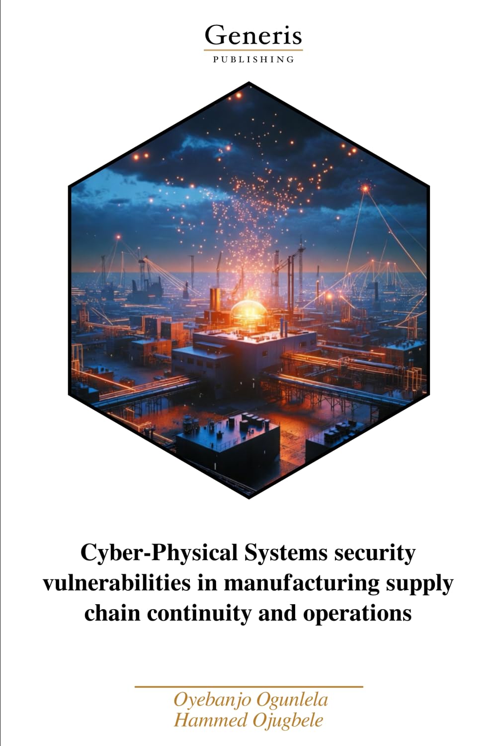 Cyber-Physical Systems security vulnerabilities in manufacturing supply chain continuity and operations