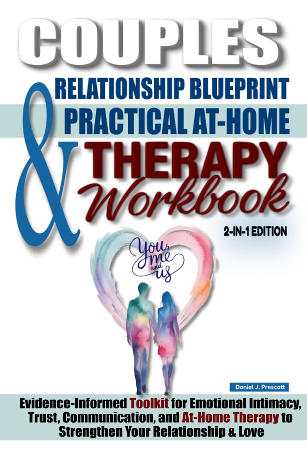 COUPLES RELATIONSHIP BLUEPRINT & PRACTICAL AT HOME THERAPY (2-IN-1 EDITION): Evidence-Informed Toolkits for Emotional Intimacy, Trust, Communication & At-Home Therapy to Strengthen Your Relations
