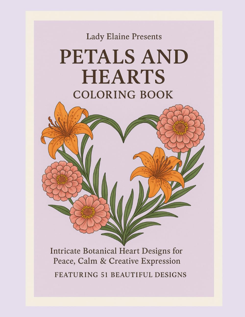 Petals and Hearts Coloring Book: Intricate Botanical Heart Designs for Peace, Calm & Creative Expression