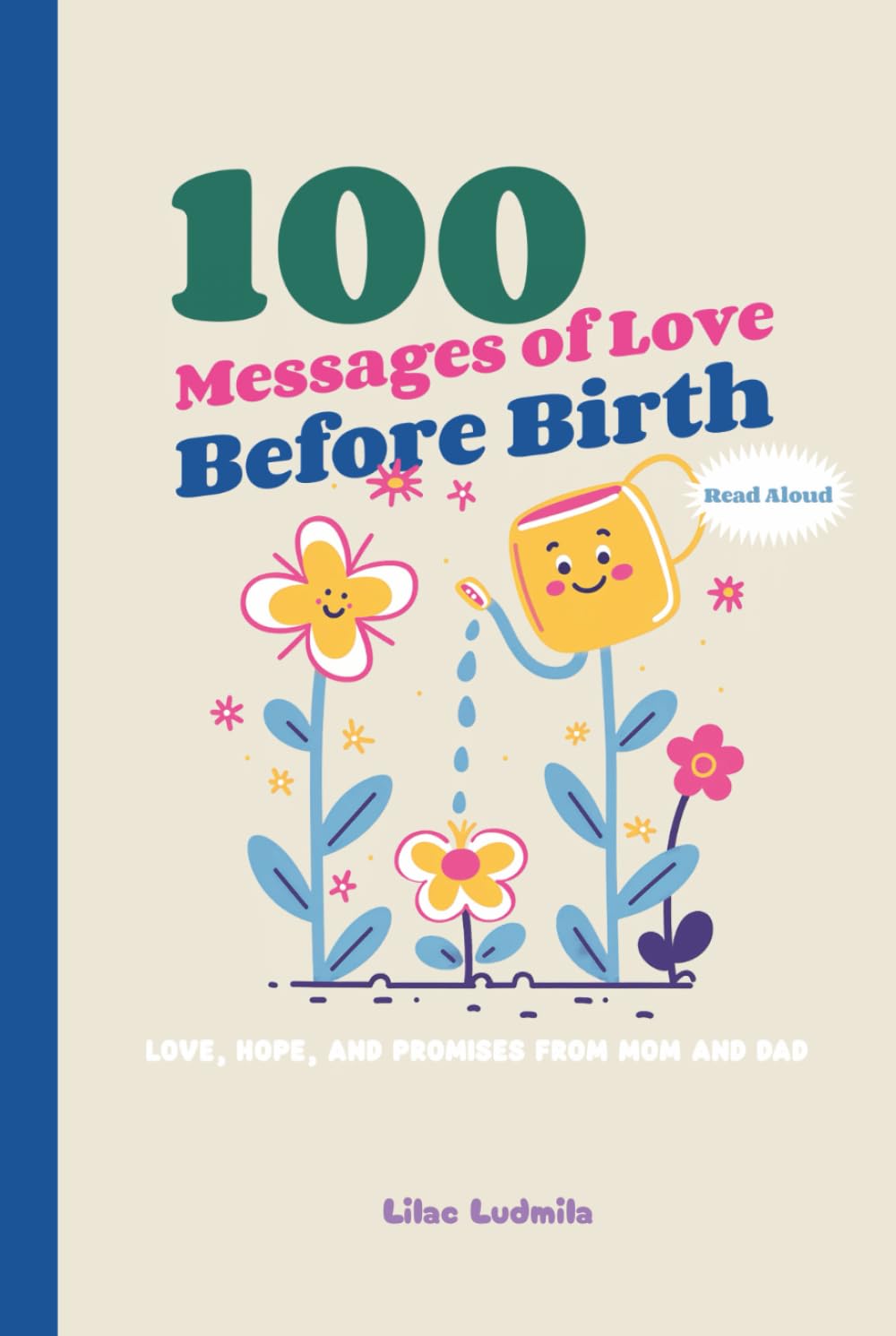 100 Messages of Love Before Birth : READ ALOUD: Love, Hope, and Promises from Mom and Dad | Perfect for Pregnant, Baby Milestone, Keepsake and Baby Shower Gift