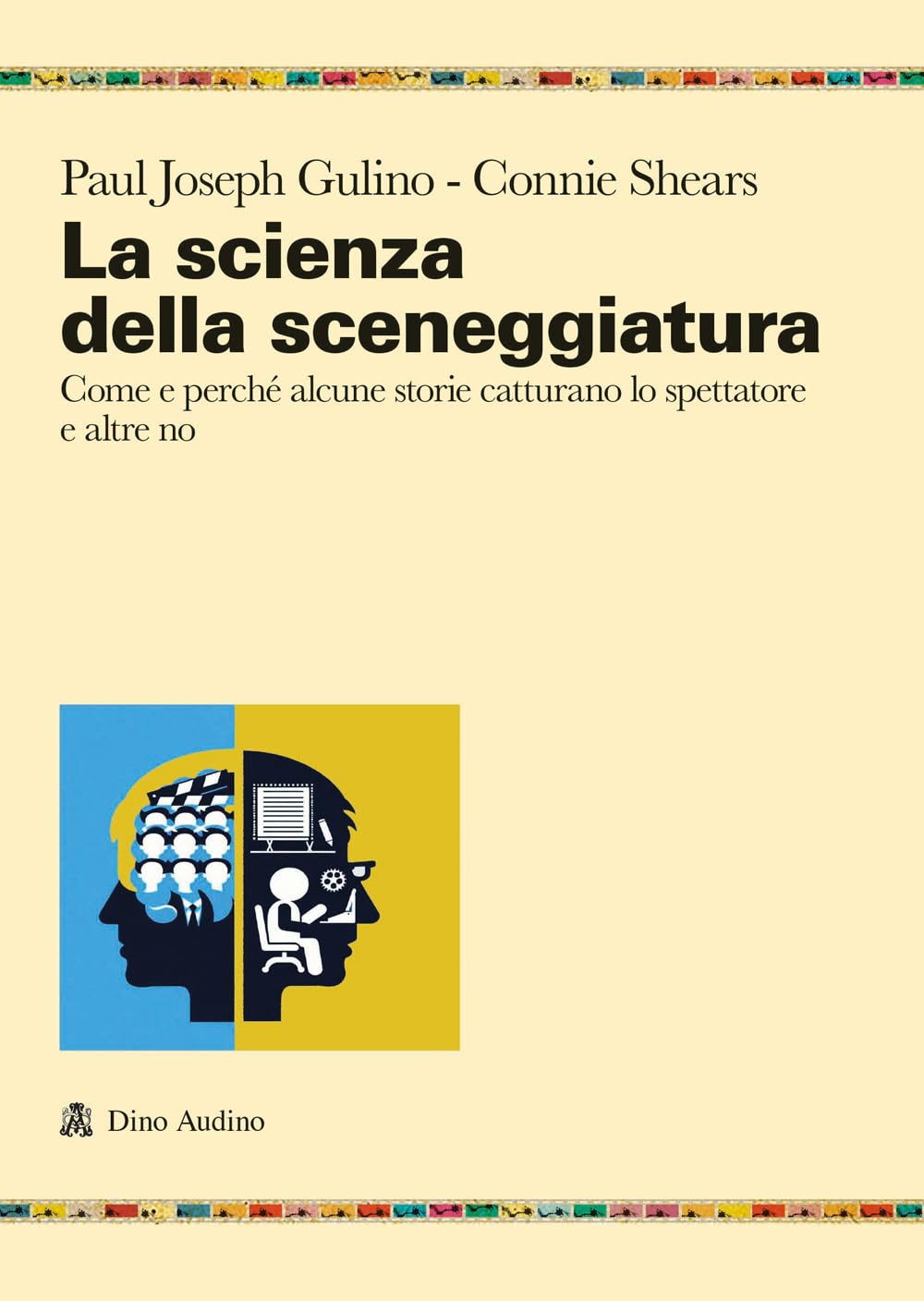 La Scienza Della Sceneggiatura. Come E Perché Alcune Storie Catturano Lo Spettatore E Altre No - 4