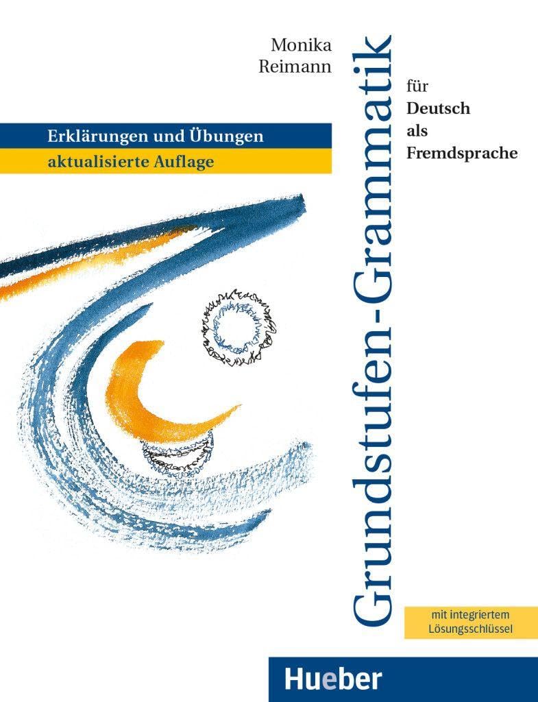 Grundstufen-Grammatik für Deutsch als Fremdsprache: Erklärungen und Übungen.aktualisierte Auflage / Grammatik mit integriertem Lösungsschlüssel