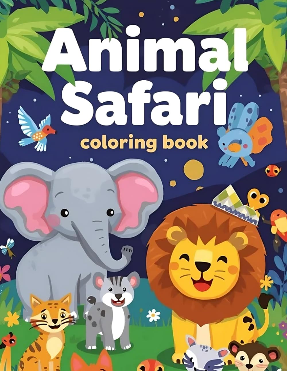 Animal Safari: Fun Coloring Adventure for Kids: 20+ Cute & Easy Safari Animals for Early Learners
