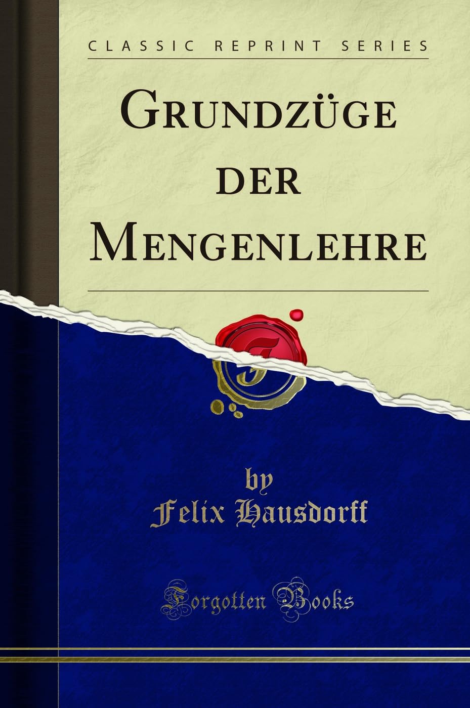 Grundzüge der Mengenlehre (Classic Reprint) : Hausdorff, Felix