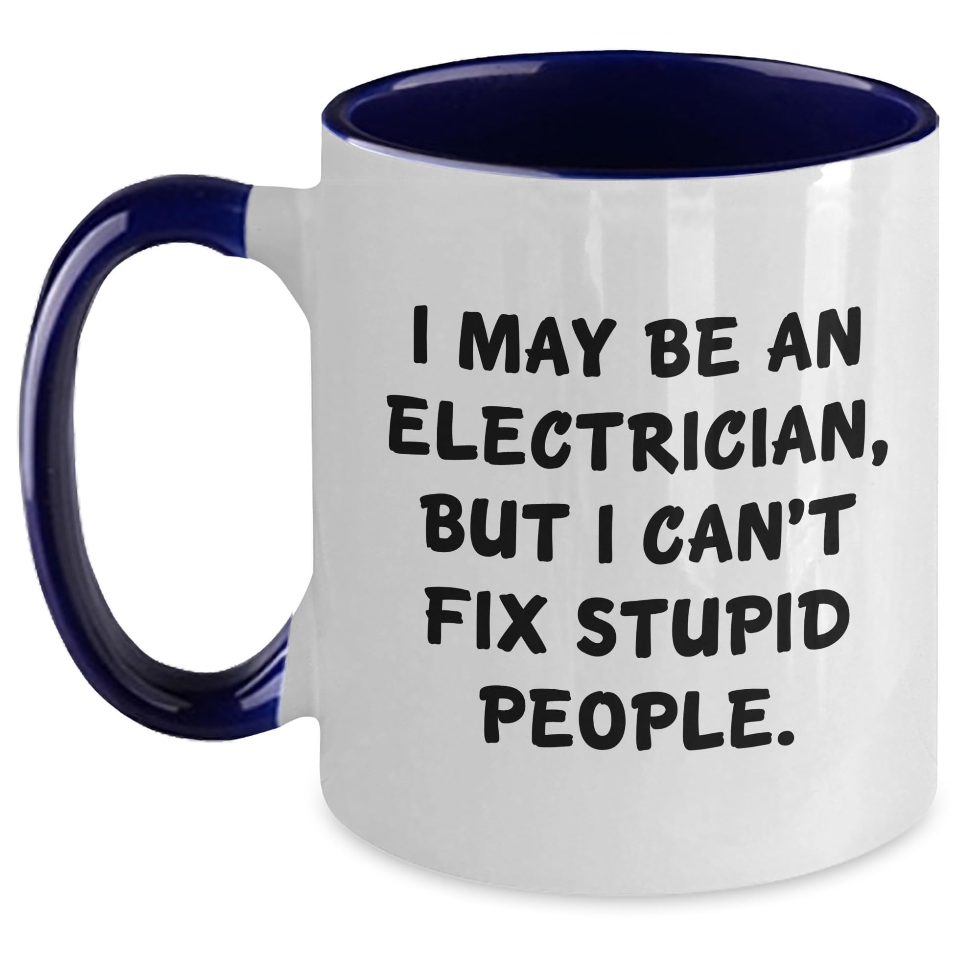 Funny Electrician Quotes Two Tone Coffee Mugs Gifts for Electricians from Friends and Fami — funny ceramic mug from ShopProudGifts