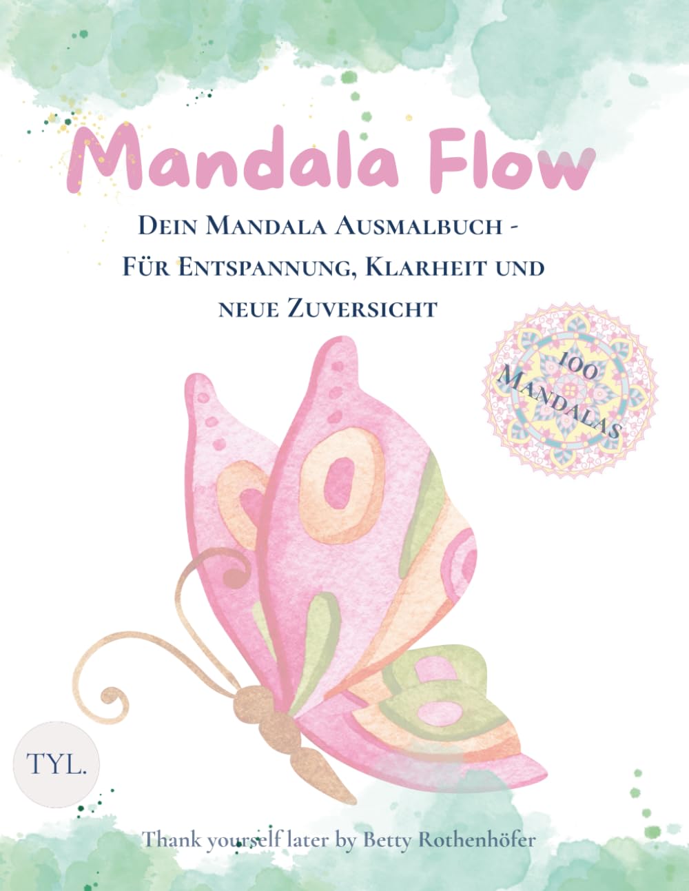 Mandala Flow: Dein Mandala Ausmalbuch - für Entspannung, Klarheit und neue Zuversicht (Thank yourself later)