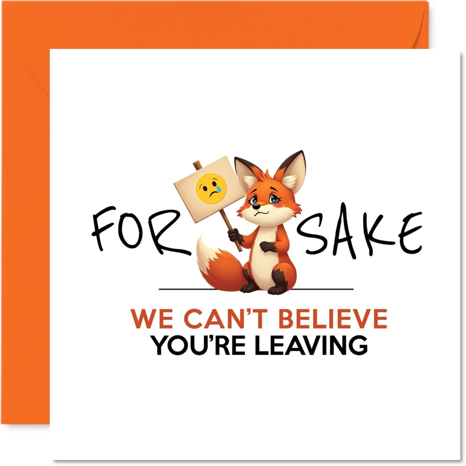 Funny Leaving Card for Colleagues Women Men - For Fox Sake - Sorry Your Leaving Good Luck In Your New Job Card, 145mm Congratulations Greeting Cards