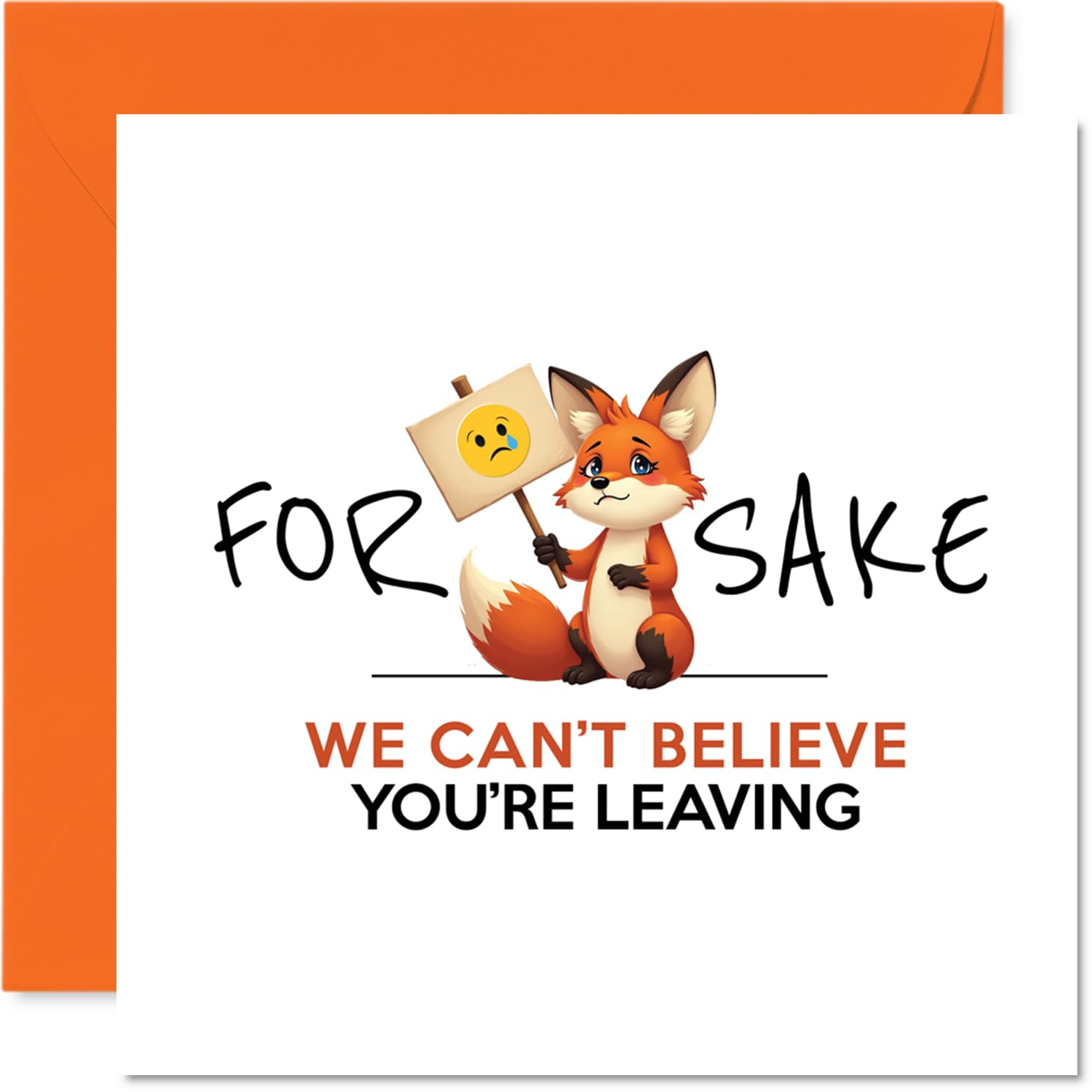 Funny Leaving Card for Colleagues Women Men - For Fox Sake - Sorry Your Leaving Good Luck In Your New Job Card, 145mm Congratulations Greeting Cards