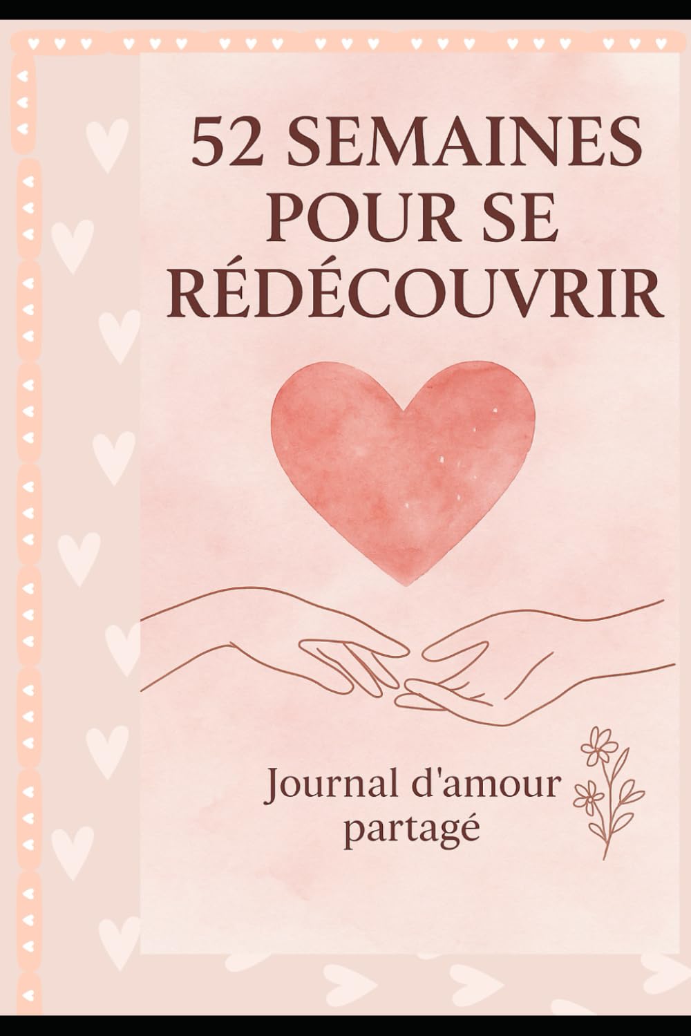 52 Semaines pour se rédécouvrir: Journal d'amour partagé