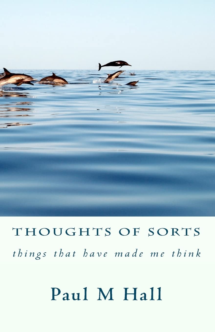 Thoughts of Sorts: Things that made me think: Volume 1