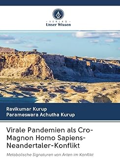 Virale Pandemien als Cro-Magnon Homo Sapiens-Neandertaler-Konflikt: Metabolische Signaturen von Arten im Konflikt (German Edition)