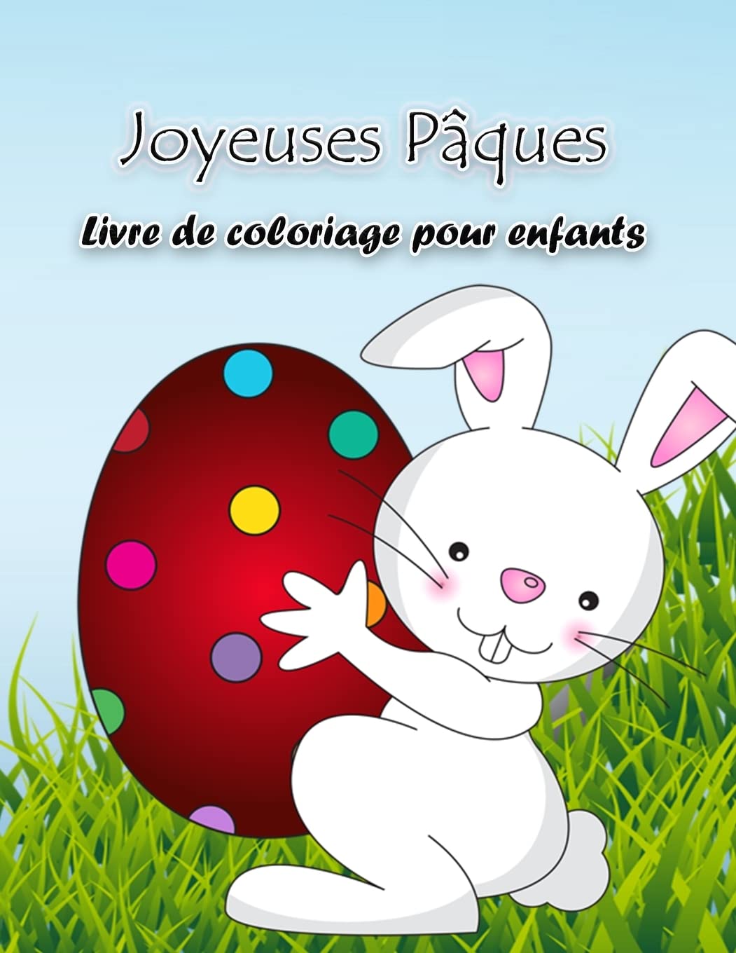 Livre de coloriage du lapin de Paques: Livre d'activités avec de grandes illustrations spécifiques à Pâques, parfait pour les tout-petits et les enfants d'âge préscolaire.
