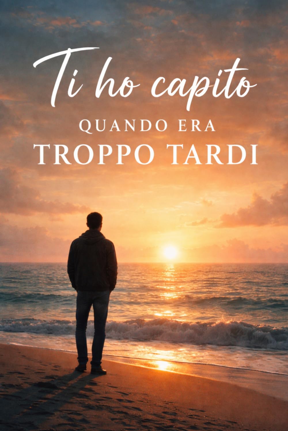 Ti ho capita quando era troppo tardi: una storia d'amore, perdita e rinascita