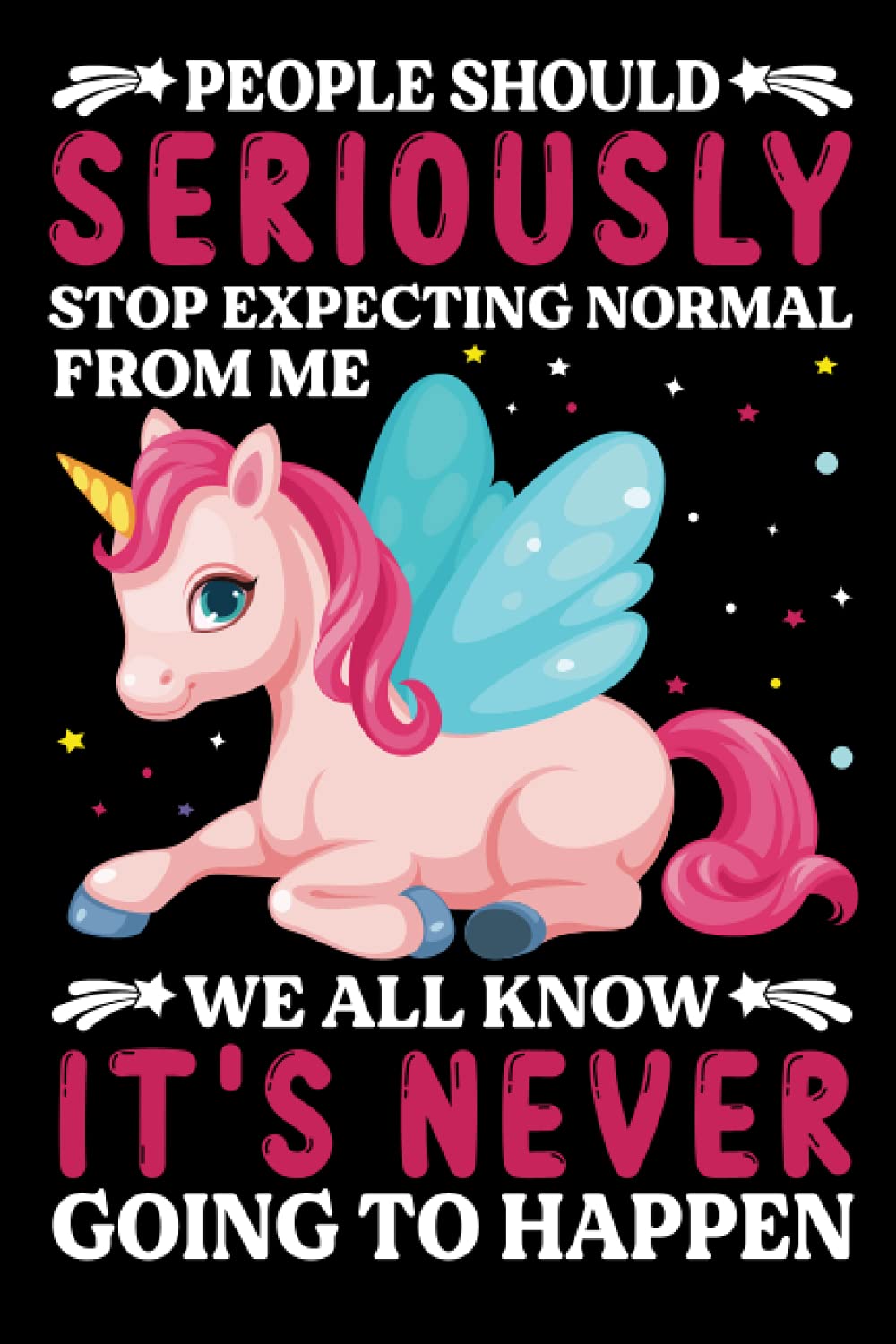 People Should Seriously Stop Expecting Normal From Me: The Perfect Appreciation Gift for Your Employees and Coworkers - Better Than a Simple Card - ... For Co-workers | Better Than a Simple Card)