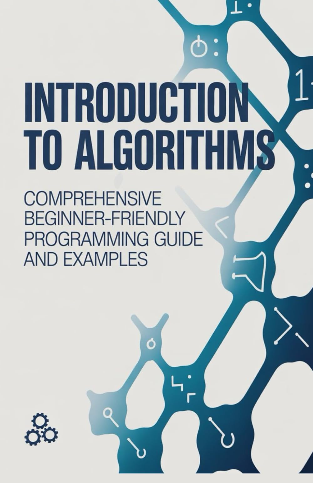 Introduction to Algorithms: Comprehensive Beginner-Friendly Programming Guide and Examples (Foundations of Programming & Web Development Series)