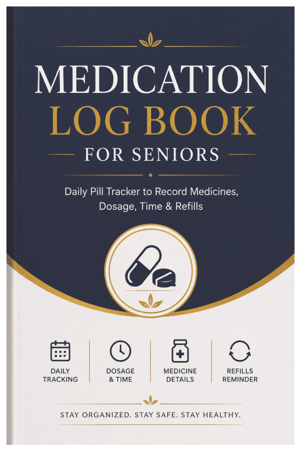 Medication Log Book for Seniors: Daily Pill Tracker to Record Medicines, Dosage, Time & Refills: With Doctor Contacts, Emergency Info, Allergy List & Monthly Health Summary — Large Print Format