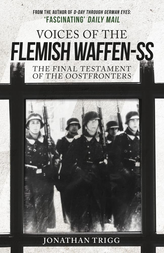 Voices of the Flemish Waffen-SS: The Final Testament of the Oostfronters By Tri