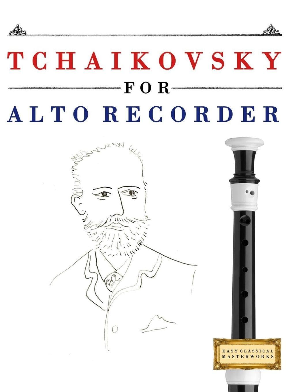 Tchaikovsky for Alto Recorder: 10 Easy Themes for Alto Recorder Beginner Book