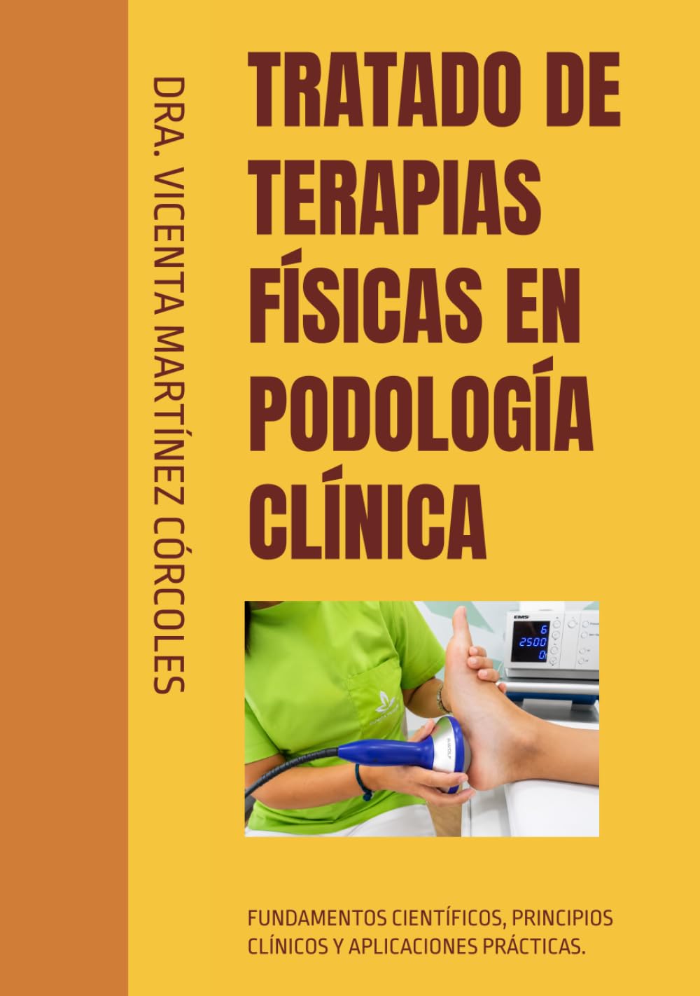 TRATADO DE TERAPIAS FÍSICAS EN PODOLOGÍA CLÍNICA: FUNDAMENTOS CIENTÍFICOS, PRINCIPIOS CLÍNICOS Y APLICACIONES PRÁCTICAS.