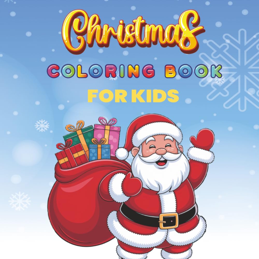 Christmas Coloring Book For Kids: 50 Simple & cute coloring pages - packed with cheerful snowmen, jolly Santa's, cute reindeer, elves and more...