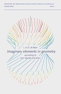 Imaginary elements in geometry: according to Von Staudt and Klein (Kleine Reihe)