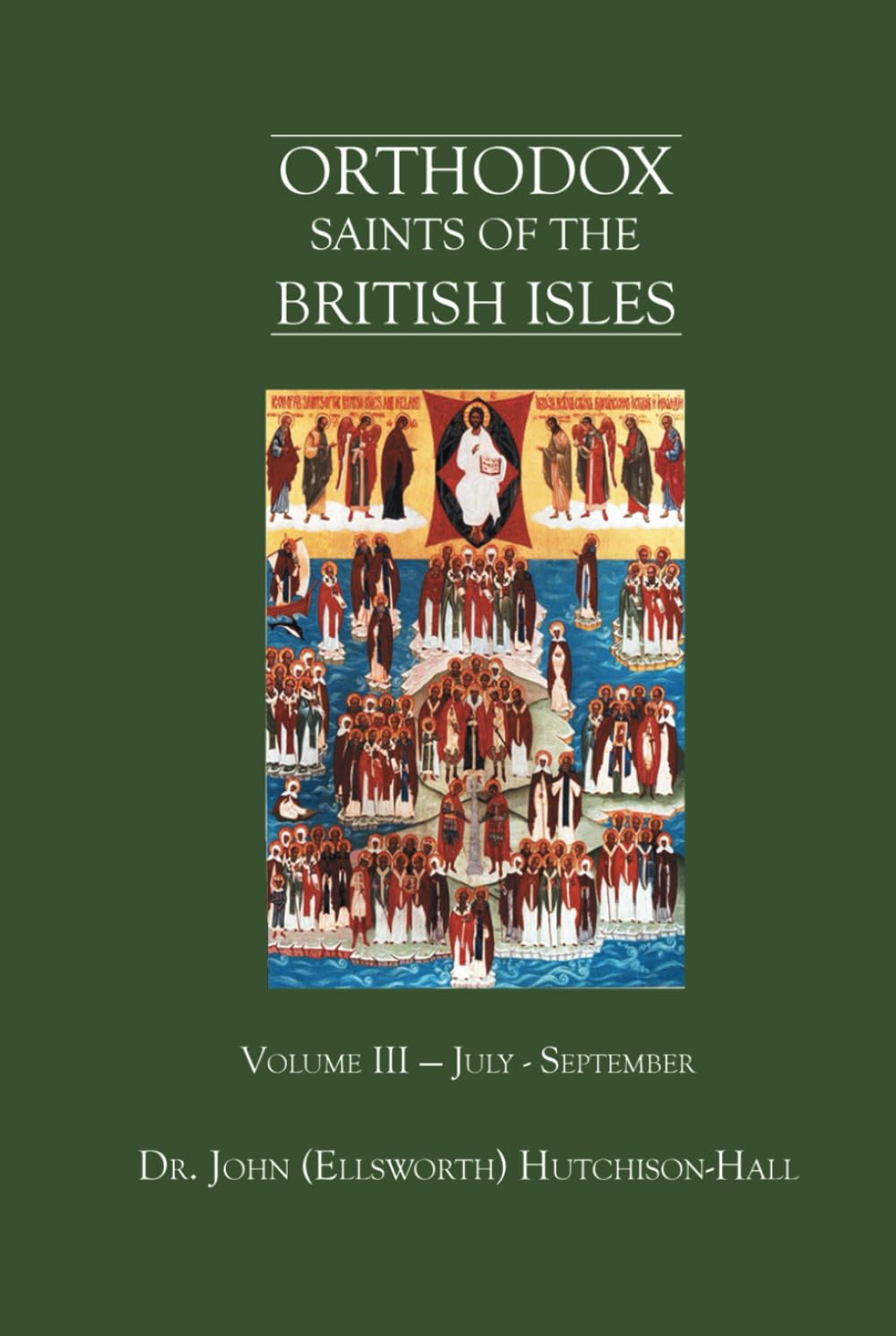 Orthodox Saints of the British Isles: Volume III — July - September