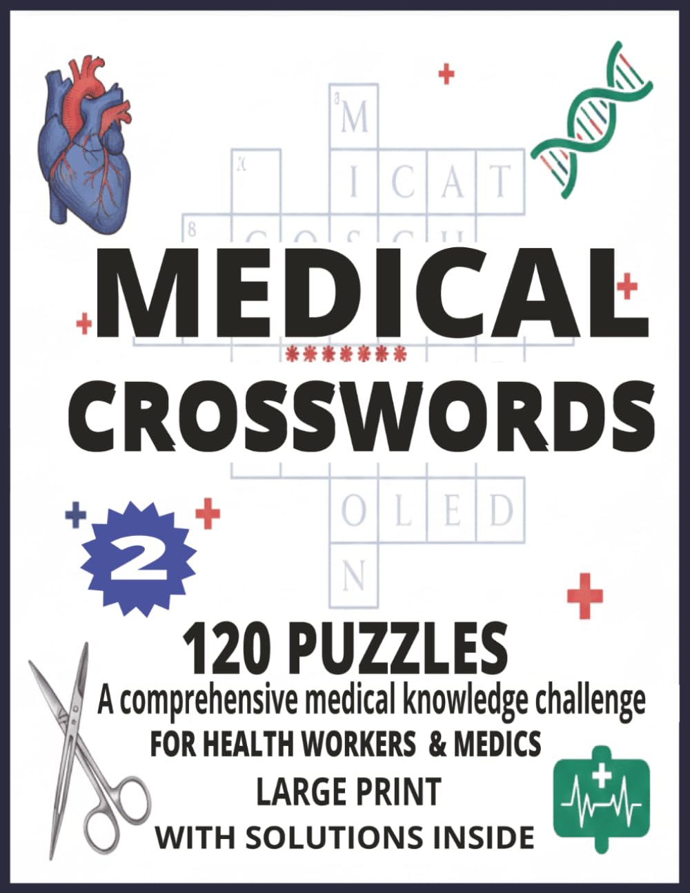 Medical Crossword Puzzles: Crossword Puzzles with Solutions Inside Test Your Knowledge of Anatomy, Terminology & Medical Science Large Print Puzzle Book for Health Workers, Students & Medics