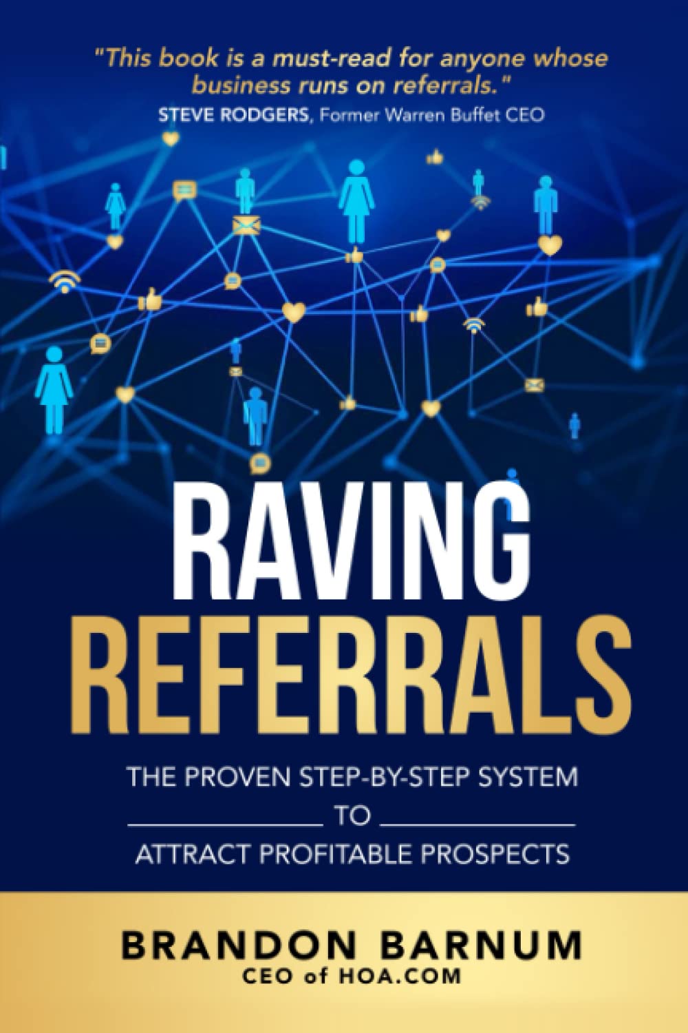Raving Referrals: The Proven Step-By-Step System to Attract Profitable Prospects
