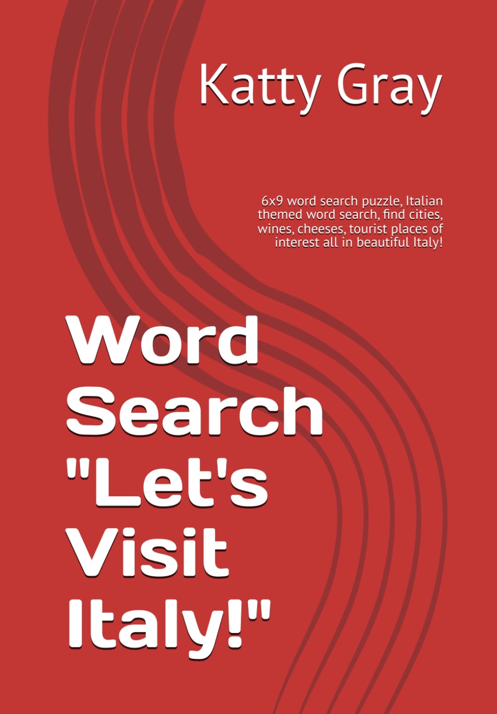 Word Search "Let's Visit Italy!": 6x9 word search puzzle, Italian themed word search, find cities, wines, cheeses, tourist places of interest all in beautiful Italy!