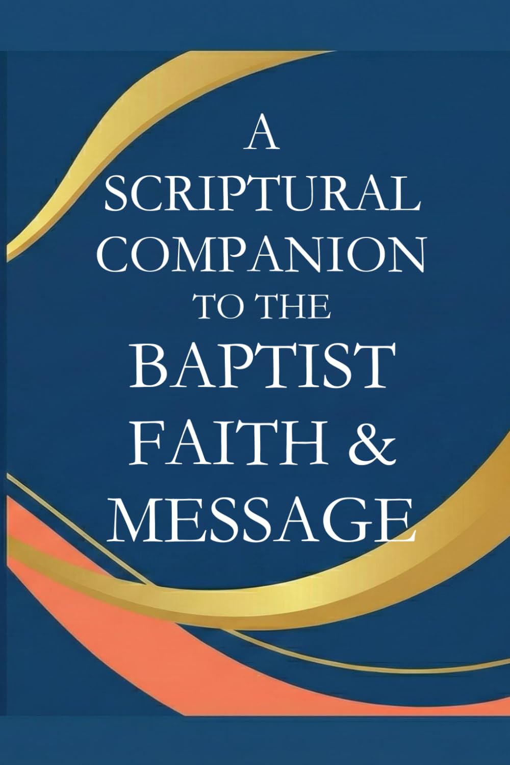 A Scriptural Companion to the Baptist Faith & Message