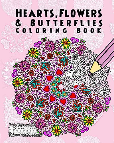 Hearts, Flowers and Butterflies: Anti-Stress Coloring Book (Complicated Coloring)